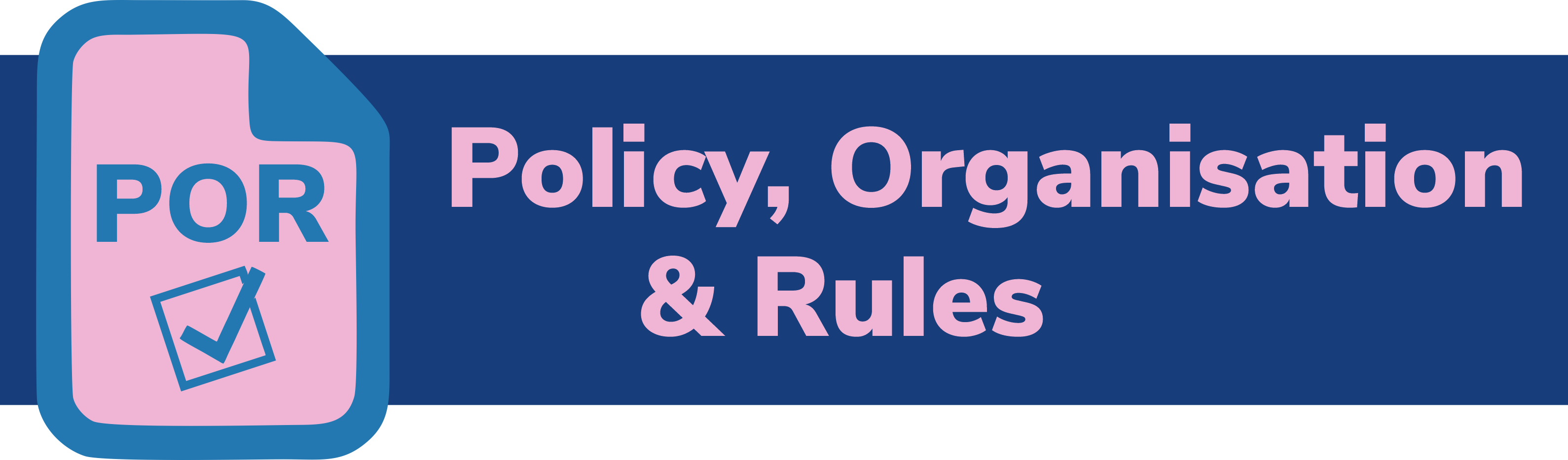 Policy, Organisation & Rules (POR)
