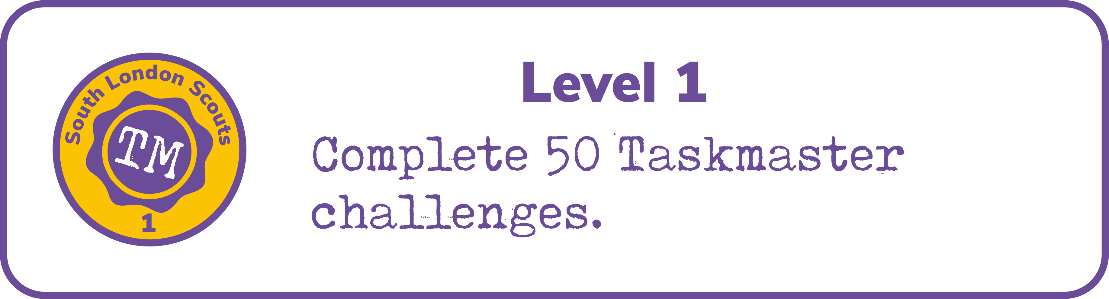 Taskmaster level one - complete 50 taskmaster challenges