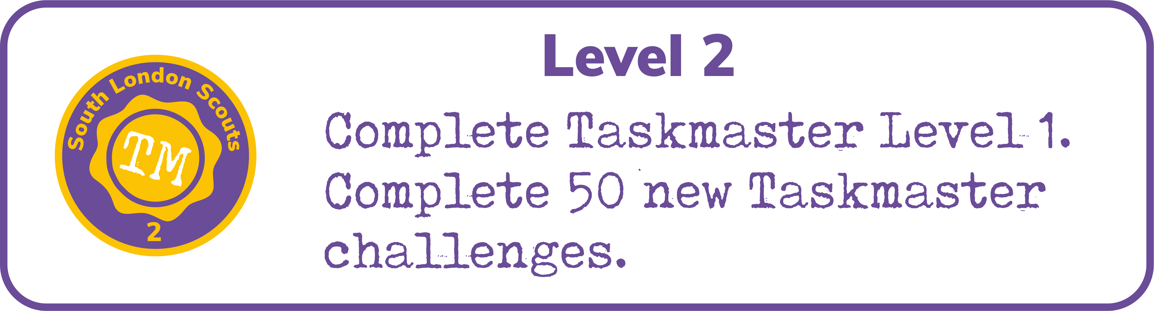 Taskmaster level two - complete 50 taskmaster challenges