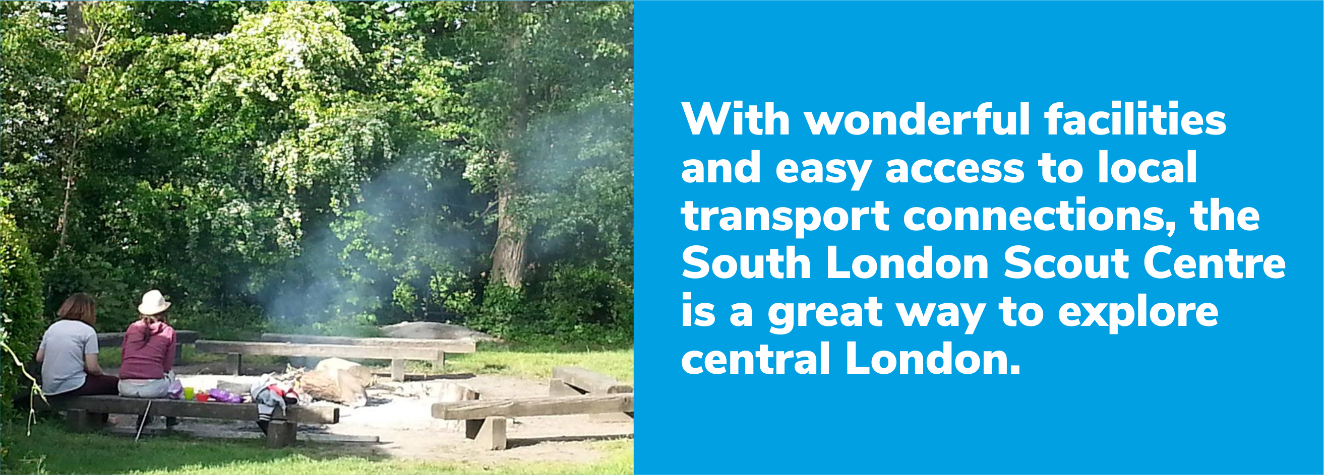 With wonderful facilities and easy access to local  transport connections, the  South London Scout Centre is a great way to explore  central London.